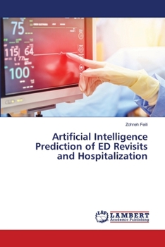 Paperback Artificial Intelligence Prediction of ED Revisits and Hospitalization Book
