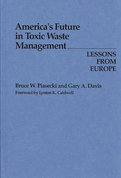 Hardcover America's Future in Toxic Waste Management: Lessons from Europe Book