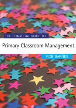 Paperback The Practical Guide to Primary Classroom Management Book