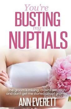 You're Busting My Nuptials - Book #2 of the Tizzy/Ridge Trilogy 