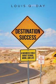 Paperback Destination Success: A Business Fable about School, Work, and Life Book