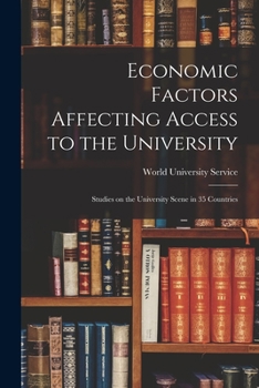 Paperback Economic Factors Affecting Access to the University; Studies on the University Scene in 35 Countries Book