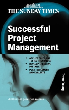 Paperback Successful Project Management: Apply Tried and Tested Techniques, Develop Effective PM Skills and Plan, Implement and Evaluate Book