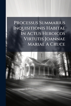 Paperback Processus Summarius Inquisitionis Habitae In Actus Heroicos Virtutis Joannae Mariae A Cruce Book