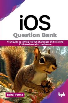Paperback iOS Question Bank: Your guide to solving real iOS challenges and cracking iOS interviews with confidence (English Edition) Book