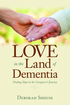 Paperback Love in the Land of Dementia: Finding Hope in the Caregiver's Journey Book