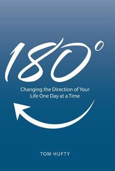 Hardcover 180°: Changing the Direction of Your Life One Day at a Time Book