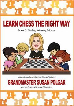 Paperback Learn Chess the Right Way: Book 5: Finding Winning Moves! Book