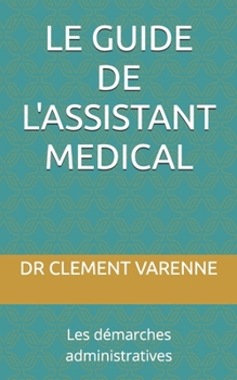 Paperback Le guide de l'assistant médical: Les démarches administratives [French] Book