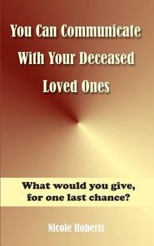 Paperback You Can Communicate With Your Deceased Loved Ones: The After Life Is Closer Than You Think.... Book