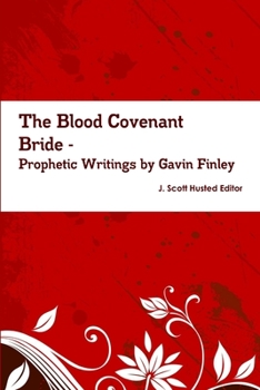 Paperback The Blood Covenant Bride -- Prophetic Writings by Gavin Finley MD Book