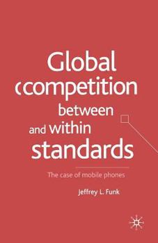 Paperback Global Competition Between and Within Standards: The Case of Mobile Phones Book