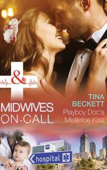 Playboy Doc's Mistletoe Kiss - Book #3 of the Midwives On-Call at Christmas