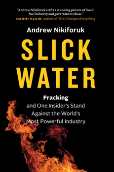 Hardcover Slick Water: Fracking and One Insider's Stand Against the World's Most Powerful Industry Book