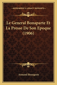 Paperback Le General Bonaparte Et La Presse De Son Epoque (1906) [French] Book