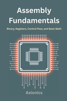 Paperback Assembly Fundamentals: Binary, Registers, Control Flow, and Basic Math Book