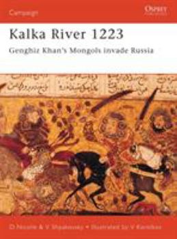 Kalka River 1223: Genghiz Khan's Mongols invade Russia (Campaign) - Book #98 of the Osprey Campaign