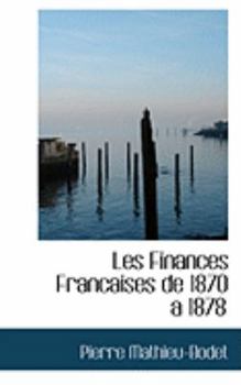 Paperback Les Finances Francaises de 1870 Aan 1878 Book
