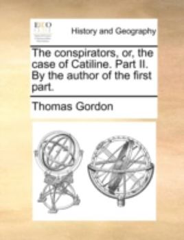 Paperback The conspirators, or, the case of Catiline. Part II. By the author of the first part. Book