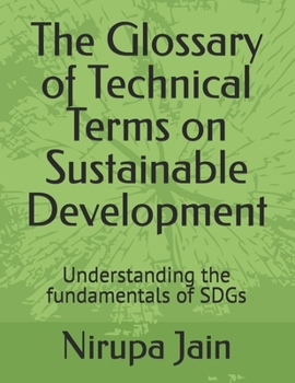 Paperback The Glossary of Technical Terms on Sustainable Development: Understanding the fundamentals of SDGs Book