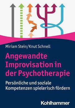 Paperback Angewandte Improvisation in Der Psychotherapie: Personliche Und Soziale Kompetenzen Spielerisch Fordern [German] Book