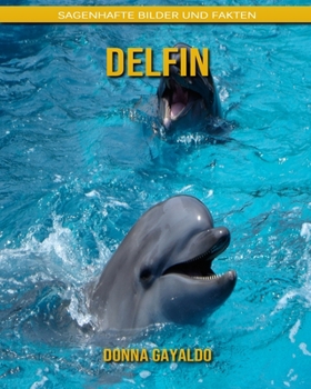 Paperback Delfin: Sagenhafte Bilder und Fakten [German] Book