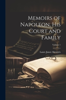 Paperback Memoirs of Napoleon, His Court and Family; Volume 1 Book