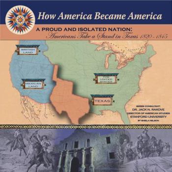 Library Binding A Proud and Isolated Nation: Americans Take a Stand in Texas (1820-1845) Book