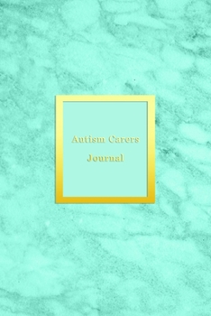Autism Carers Journal: Mood and behavior tracking journal for carers and parents of Autistic children Improve the care of your kid with daily pattern observation Aqua marble cover