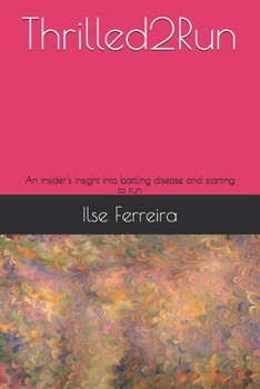 Paperback Thrilled2Run: An insider's insight on battling disease and starting to run Book