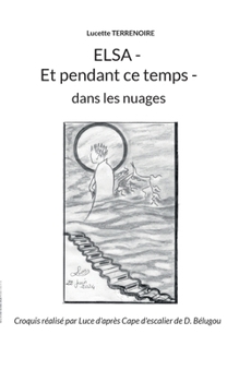 Paperback Elsa - Et pendant ce temps -: dans les nuages [French] Book