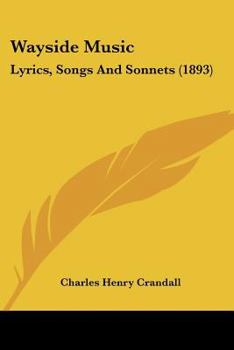 Wayside Music: Lyrics, Songs and Sonnets