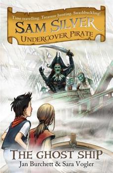 The Ghost Ship - Book #2 of the Sam Silver: Undercover Pirate
