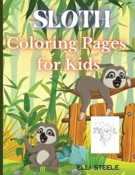 Sloth Coloring Pages for Kids: Lovely Sloth color book best gift for Kids Boys and girls, Coloring Pages for Kids Ages 3-5, A4 Size, Premium Quality Paper, Beautiful Illustrations, perfect for kids
