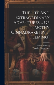 Hardcover The Life And Extraordinary Adventures ... Of Timothy Ginnadrake [by F. Fleming] Book