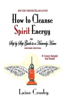 Paperback How to Cleanse Spirit Energy: The Step-by-Step Guide to a Heavenly Home Book