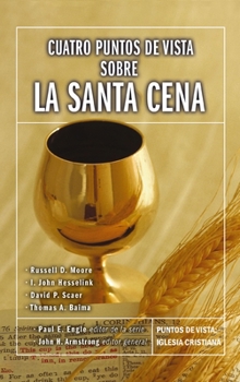 Paperback Cuatro Puntos de Vista Sobre La Santa Cena [Spanish] Book