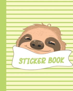 Paperback Sticker Book: Permanent Blank Sticker Collection Book for Creative Kids with Cute Sloth Face, Album with White 8x10 Inch Pages for C Book