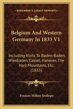 Paperback Belgium And Western Germany In 1833 V1: Including Visits To Baden-Baden, Wiesbaden, Cassel, Hanover, The Harz Mountains, Etc. (1835) Book