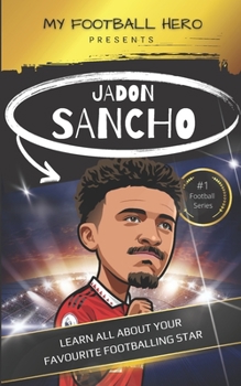 My Football Hero: Jadon Sancho: Learn all about your favourite footballing star