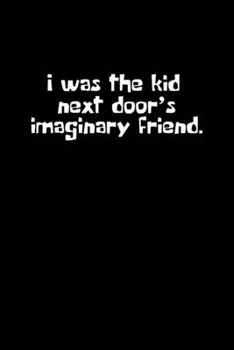 I was the kid next door's imaginary friend: Food Journal | Track your Meals | Eat clean and fit | Breakfast Lunch Diner Snacks | Time Items Serving ... | 110  pages | 6 x 9 in | 15.24 x 22.86 cm