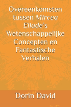 Overeenkomsten tussen Mircea Eliade’s Wetenschappelijke Concepten en Fantastische Verhalen