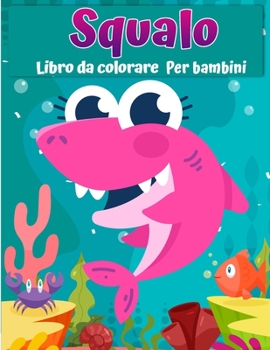 Paperback Libro da colorare di squalo per bambini: Grande squalo bianco, squalo martello e altri squali libro per bambini [Italian] Book
