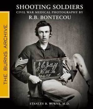 Hardcover Shooting Soldiers: Civil War Medical Photography By Reed B. Bontecou Book