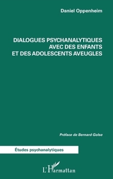 Dialogues psychanalytiques avec des enfants et des adolescents aveugles (Études Psychanalytiques) (French Edition)