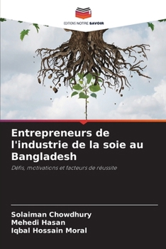 Entrepreneurs de l'industrie de la soie au Bangladesh (French Edition)