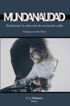 Paperback Mundanalidad: Resistiendo la seducción de un mundo caído Book
