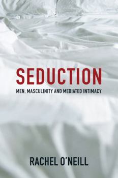 Paperback Seduction: Men, Masculinity and Mediated Intimacy Book