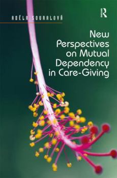 Hardcover New Perspectives on Mutual Dependency in Care-Giving Book