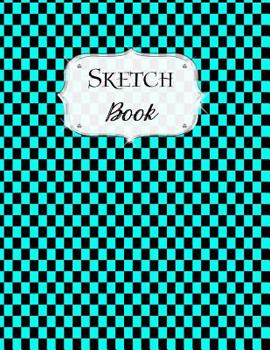 Sketch Book: Checkered Sketchbook Scetchpad for Drawing or Doodling Notebook Pad for Creative Artists Aqua Black